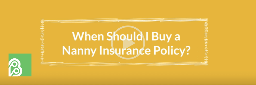 When Should I Buy a Nanny Insurance Policy?