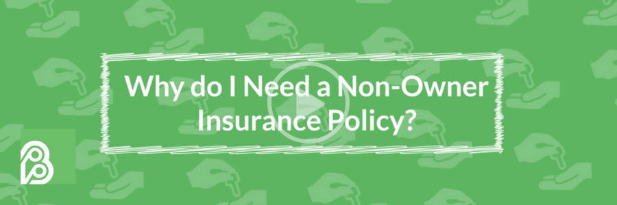 Why do I Need a MA Named Non-owner Policy?